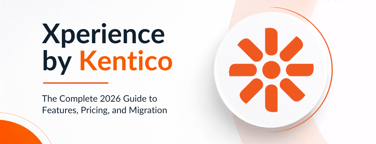Xperience by Kentico: Features, Pricing and Migration (2026)