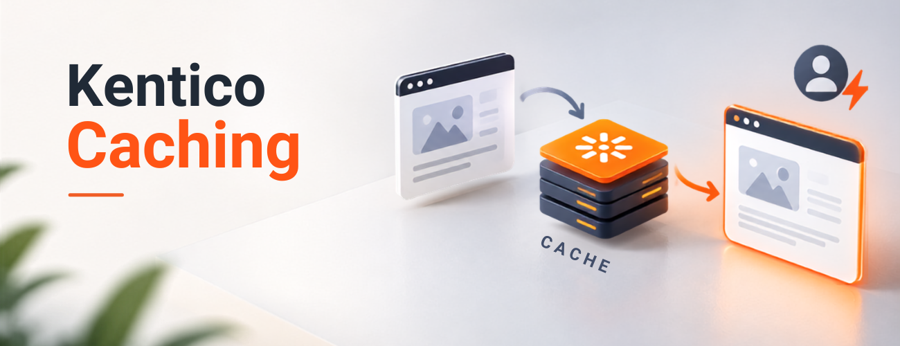  Kentico Caching Explained: What Business Leaders Should Know